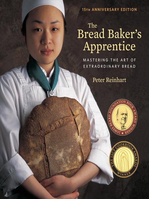 Title details for The Bread Baker's Apprentice, 15th Anniversary Edition by Peter Reinhart - Available